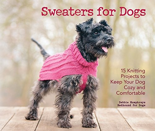 Sweaters For Dogs 15 Knitting Projects To Keep Your Dog Cozy