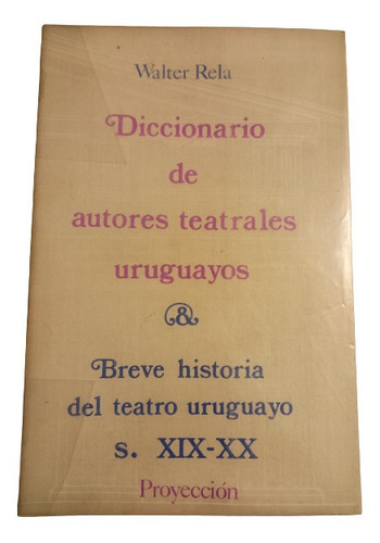 Walter Rela. Diccionario De Autores Teatrales Uruguayos