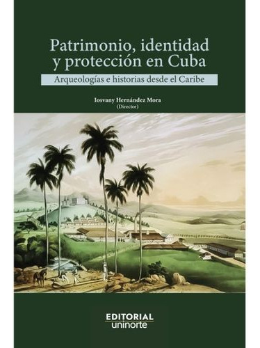 Libro Patrimonio, Identidad Y Protección En Cuba. Arqueolog