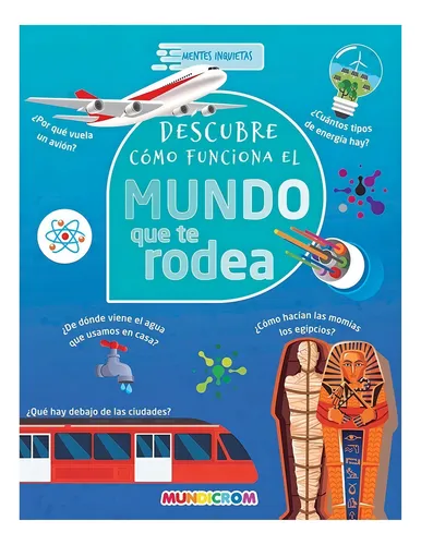 Descubre Como Funciona El Mundo Que Te Rodea