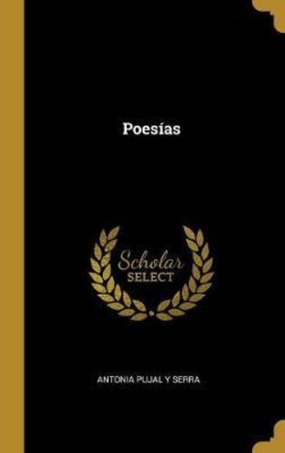 Poesias / Antonia Pujal Y Serra / Tapa Dura