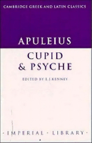 Cambridge Greek And Latin Classics - Imperial Library: Apuleius: Cupid And Psyche, De Apuleius. Editorial Cambridge University Press, Tapa Blanda En Inglés