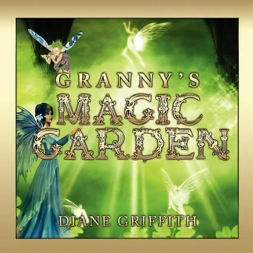 Granny's Magic Garden, De Diane Griffith. Editorial Strategic Book Publishing Rights Agency Llc, Tapa Blanda En Inglés