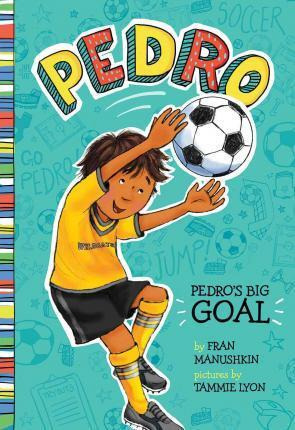 Pedro: Pedro's Big Goal - Fran Manushkin
