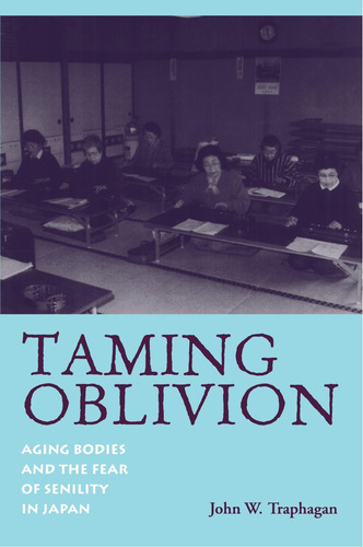 Libro: Taming Oblivion: Aging Bodies And The Fear Of In In