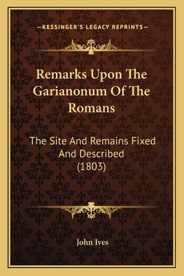 Libro Remarks Upon The Garianonum Of The Romans: The Site...