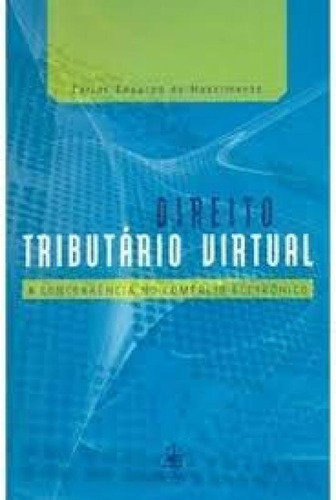 Direito Tributário Virtual: A Concorrencia no Comercio Elet, de Carlos Eduardo do Nascimento. Editora LEMOS E CRUZ, capa mole em português