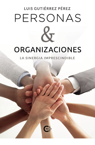 Personas & Organizaciones, De Gutiérrez Pérez , Luis.., Vol. 1.0. Editorial Caligrama, Tapa Blanda, Edición 1.0 En Español, 2021