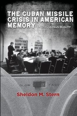 The Cuban Missile Crisis In American Memory - Sheldon M. ...