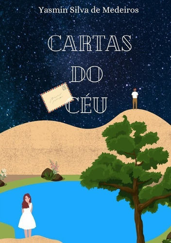 Cartas Do Céu: Correspondências Do Amor, De Yasmin Silva De Medeiros. Série Não Aplicável, Vol. 1. Editora Clube De Autores, Capa Mole, Edição 1 Em Português, 2021 Cor Colorido, Letra Padrão