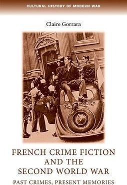 French Crime Fiction And The Second World War - Claire Go...