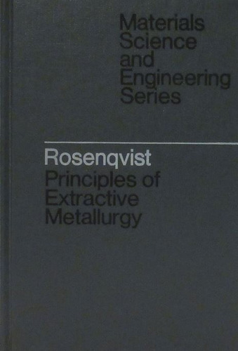 Principles Of Extractive Metallurgy - Rosenqvist Terkel