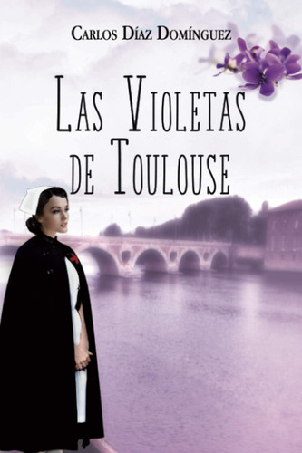 Libro: Las Violetas De Toulouse (spanish Edition)