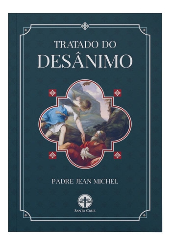 Tratado Do Desânimo ( Pe. Jean Michel