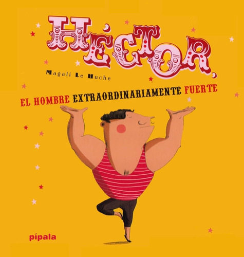Hector, El Hombre Extraordinariamente Fuerte - Pipala - 2 Ed