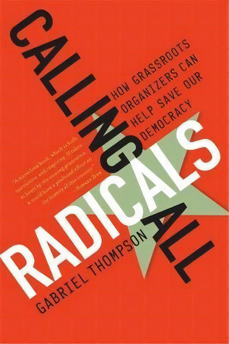 Calling All Radicals, De Gabriel Thompson. Editorial Avalon Publishing Group, Tapa Blanda En Inglés