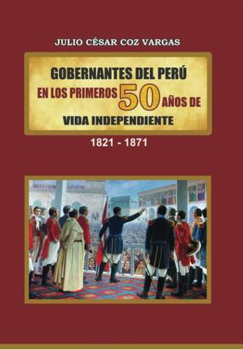 Libro: Gobernantes Del Perú En Los Primeros 50 Años De Vida 
