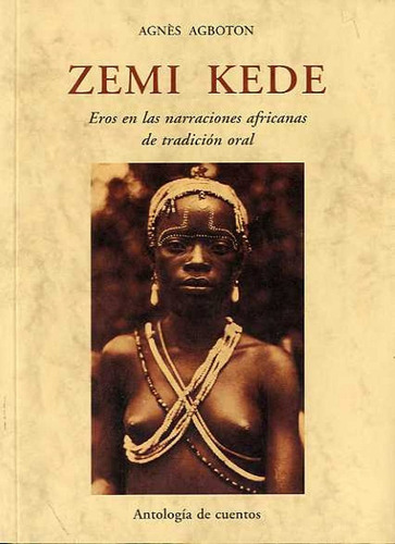 Zemi Kede. Eros En Las Narraciones Africanas.. Agnes Agboton