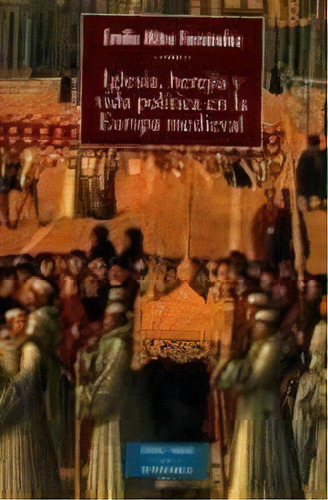 Iglesia, Herejãâa Y Vida Polãâtica En La Europa Medieval, De Mitre Fernández, Emilio. Editorial Biblioteca Autores Cristianos, Tapa Blanda En Español