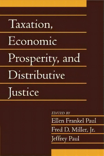 Social Philosophy And Policy: Volume 23 Taxation, Economic Prosperity, And Distributive Justice: ..., De Ellen Frankel Paul. Editorial Cambridge University Press, Tapa Blanda En Inglés
