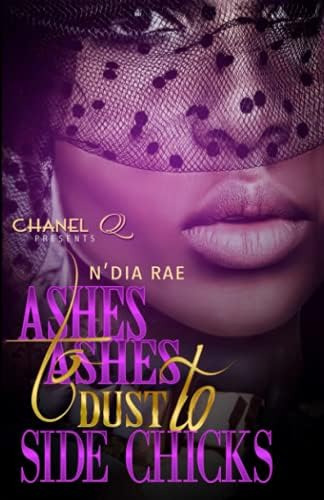 Libro:  Ashes To Ashes Dust To Side Chicks: Complete Novel