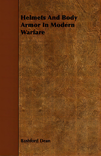 Helmets And Body Armor In Modern Warfare, De Dean, Bashford. Editorial Grigson Pr, Tapa Blanda En Inglés