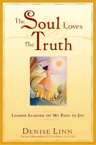 The Soul Loves The Truth, De Denise Linn. Editorial Hay House Inc, Tapa Blanda En Inglés