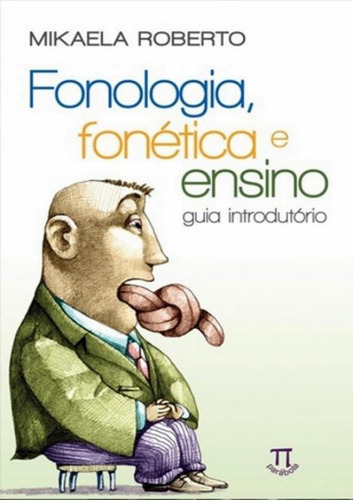 Fonologia, Fonetica E Ensino - Guia Introdutorio