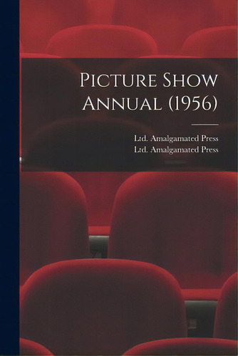 Picture Show Annual (1956), De Amalgamated Press, Ltd. Editorial Hassell Street Pr, Tapa Blanda En Inglés
