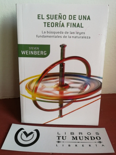 El Sueño De Una Teoría Final - Steven Weinberg 