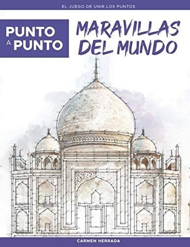 Libro: Punto A Punto: Maravillas Del Mundo El Juego De Unir