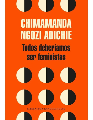 Todos Deberíamos Ser Feministas, De Adichie, Chimamanda Ngozi. Editorial Literatura Random House, Tapa Blanda En Español, 2018