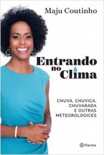 Entrando No Clima: Chuva, Chuvica, Chuvarada E Outras Meteorologices, De Coutinho, Maju. Editora Planeta Do Brasil, Capa Mole, Edição 1ª Edição - 2016 Em Português