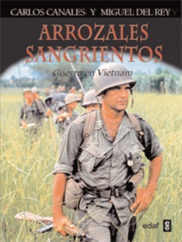 Arrozales Sangrientos: Guerra En Vietnam, De Canales Del Rey. Serie N/a, Vol. Volumen Unico. Editorial Edaf, S.l., Tapa Blanda, Edición 1 En Español, 2012