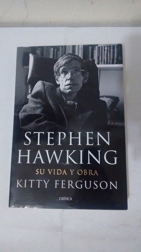 Stephen Hawking Su Vida Y Obra De Kitti Ferguson - Critica