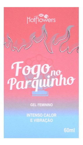 Fogo No Parquinho Gel Orgasmo 60ml Hot Flowers