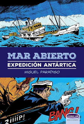 Mar Abierto Expedicion Antartica, De Miguel  Paradiso. Editorial Comics.ar, Edición 1 En Español, 2013