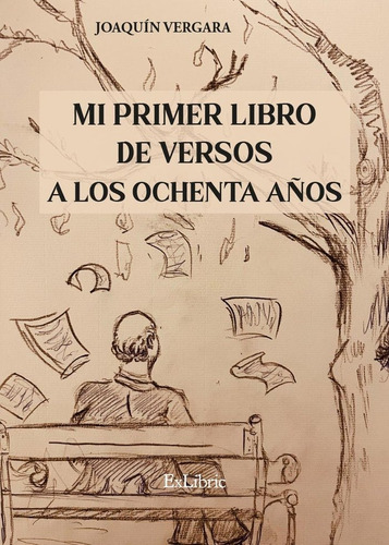 Mi Primer Libro De Versos A Los 80 Aãâos, De Joaquin Vergara. Editorial Exlibric, Tapa Blanda En Español