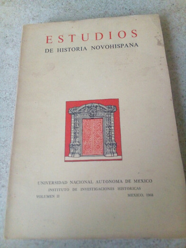 Estudios De Historia Novohispana- Vol 2- Unam- 1968