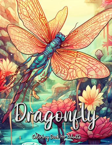 Libro: Dragonfly Coloring Book For Adults: Explore The Beaut