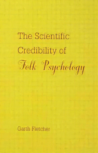 The Scientific Credibility Of Folk Psychology, De Fletcher, Garth J. O.. Editorial Psychology Pr, Tapa Blanda En Inglés