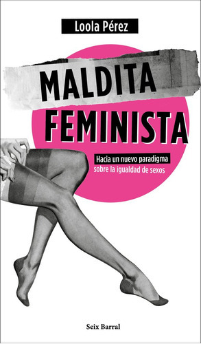 Maldita Feminista, De Pérez, Loola. Editorial Seix Barral, Tapa Blanda En Español