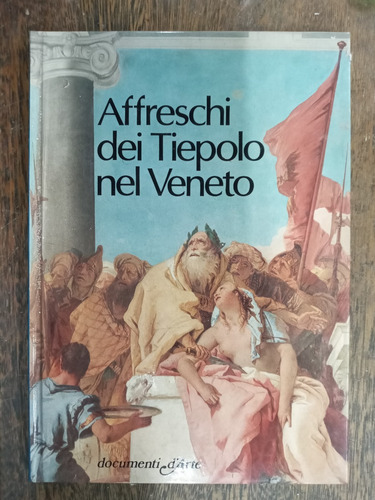 Affreschi Dei Tiepolo Nel Veneto * Documenti D´ Arte *