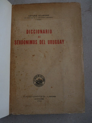 Scarone, A. Diccionario De Seudónimos Del Uruguay. 1941