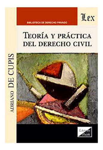 Libro - Teoría Y Práctica Del Derecho Civil.  - De Cupis, A