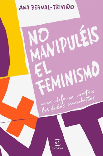 No Manipulãâ©is El Feminismo, De Bernal Triviño, Ana. Editorial Espasa, Tapa Blanda En Español