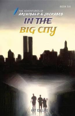 Libro In The Big City (adventures Of Archibald And Jockab...