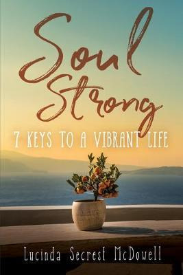 Libro Soul Strong : 7 Keys To A Vibrant Life - Lucinda Se...