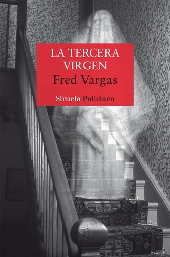 Libro - La Tercera Virgen, Fred Vargas, Siruela
