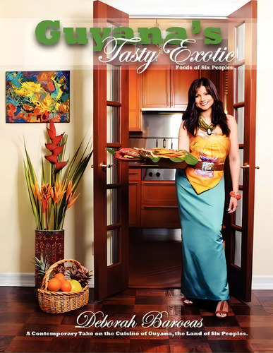 Guyana's Tasty Exotic: Foods Of Six Peoples, De Deborah Barocas., Vol. 1. Editorial Xlibris Us, Tapa Blanda En Inglés